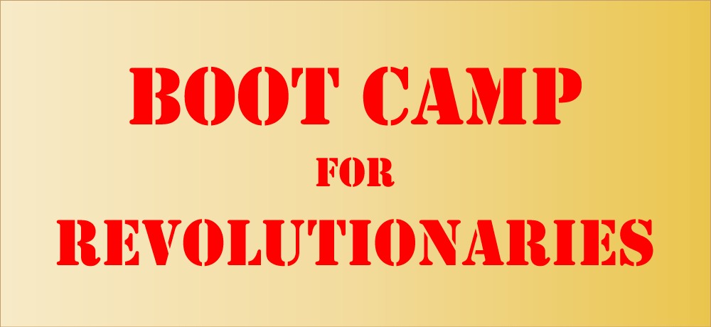 Boot Camp for Revolutionaries