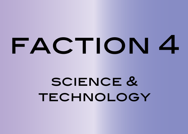 Faction 4: Science and Technology